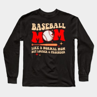 Baseball Mom Like A Normal Mom But Louder And Prouder Long Sleeve T-Shirt